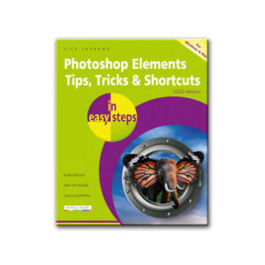 Photoshop Elements Tips, Tricks & Shortcuts in Easy Steps 2020 Edition