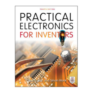 Practical Electronics for Inventors, Fourth Edition